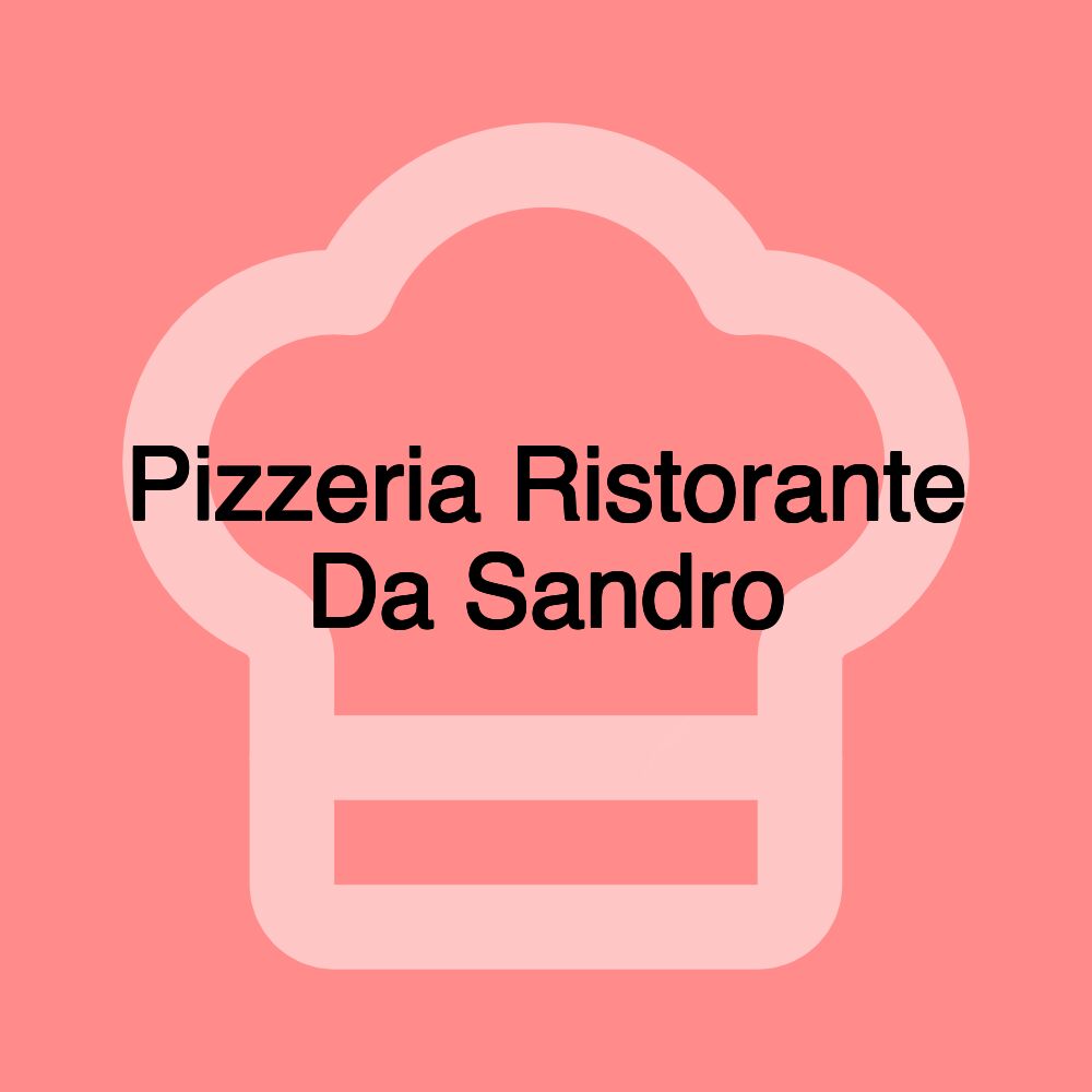Pizzeria Ristorante Da Sandro Pizzeria Ristorante Da Sandro