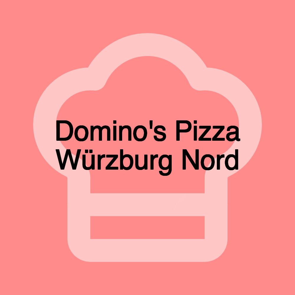 Domino's Pizza Würzburg Nord Domino's Pizza Würzburg Nord