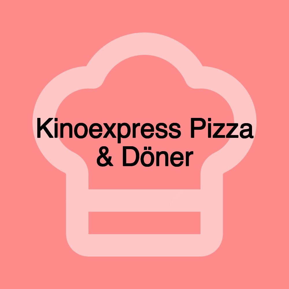 Kinoexpress Pizza & Döner Kinoexpress Pizza & Döner