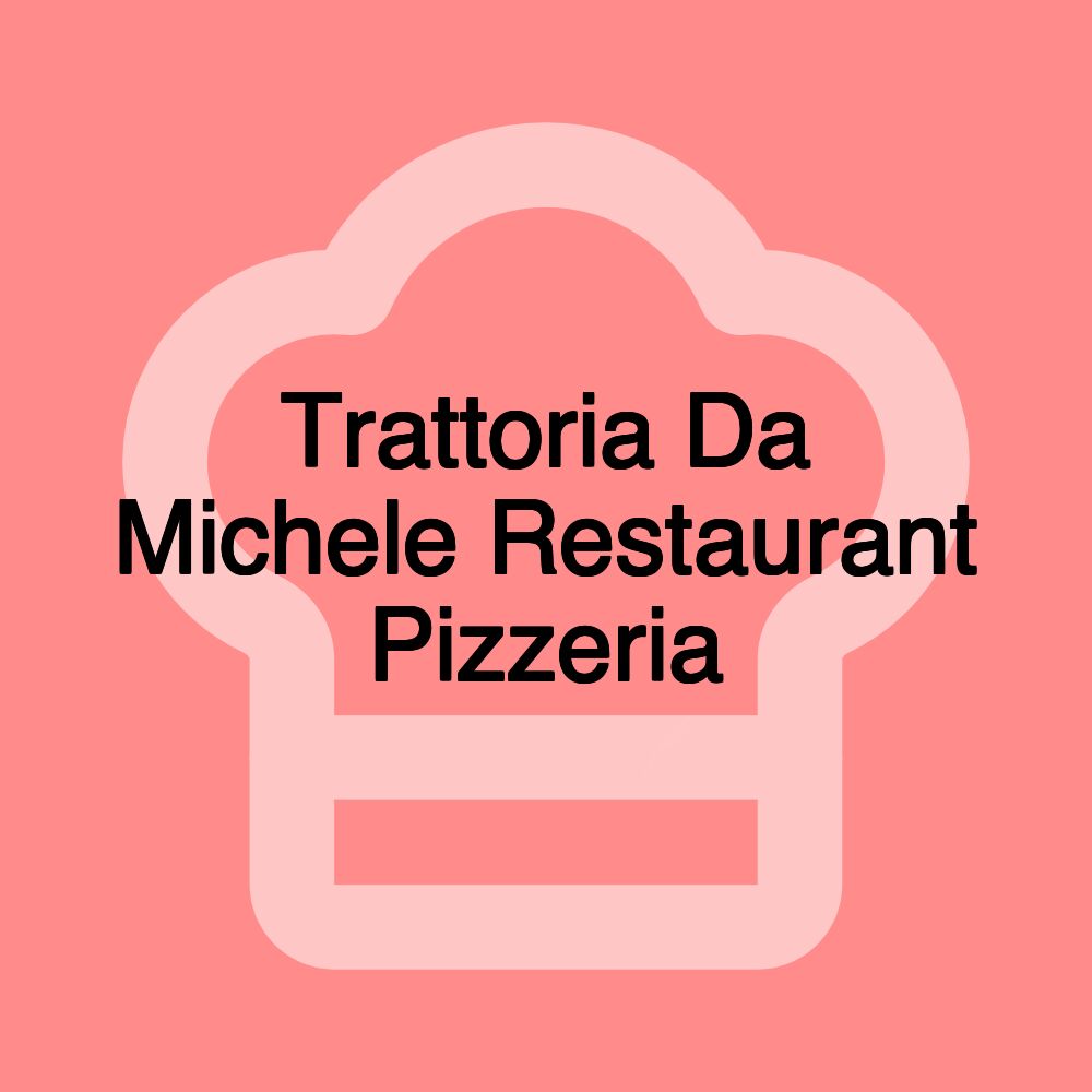Trattoria Da Michele Restaurant Pizzeria