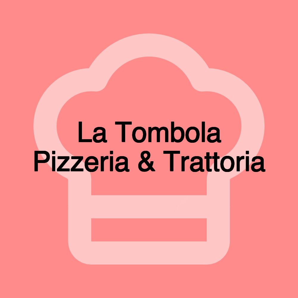La Tombola Pizzeria & Trattoria