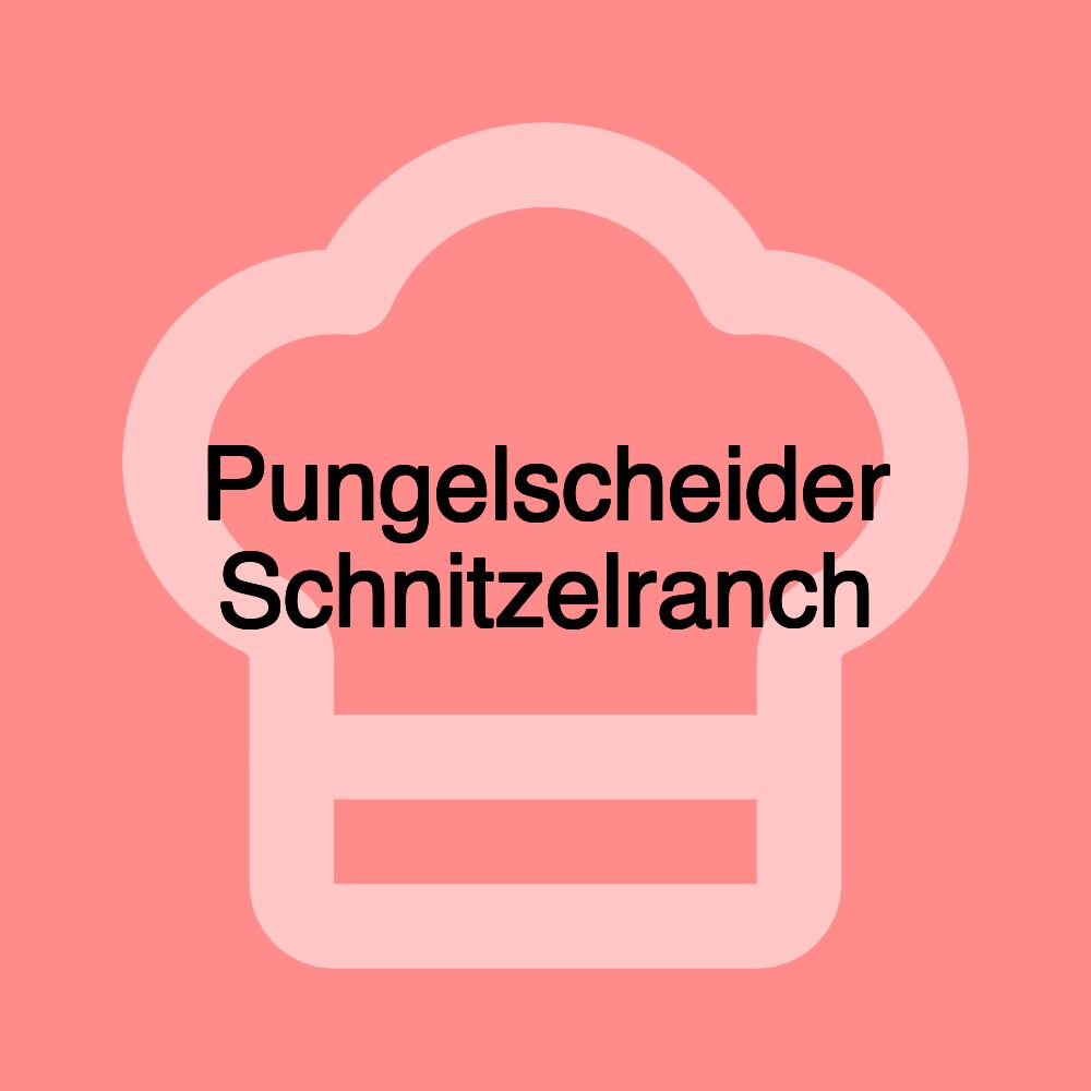 Pungelscheider Schnitzelranch Pungelscheider Schnitzelranch