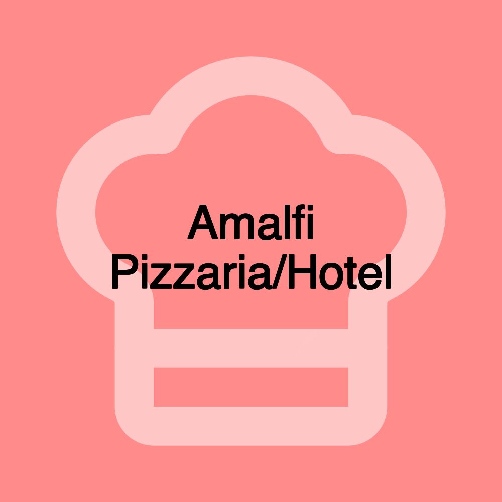 Amalfi Pizzaria/Hotel Amalfi Pizzaria/Hotel
