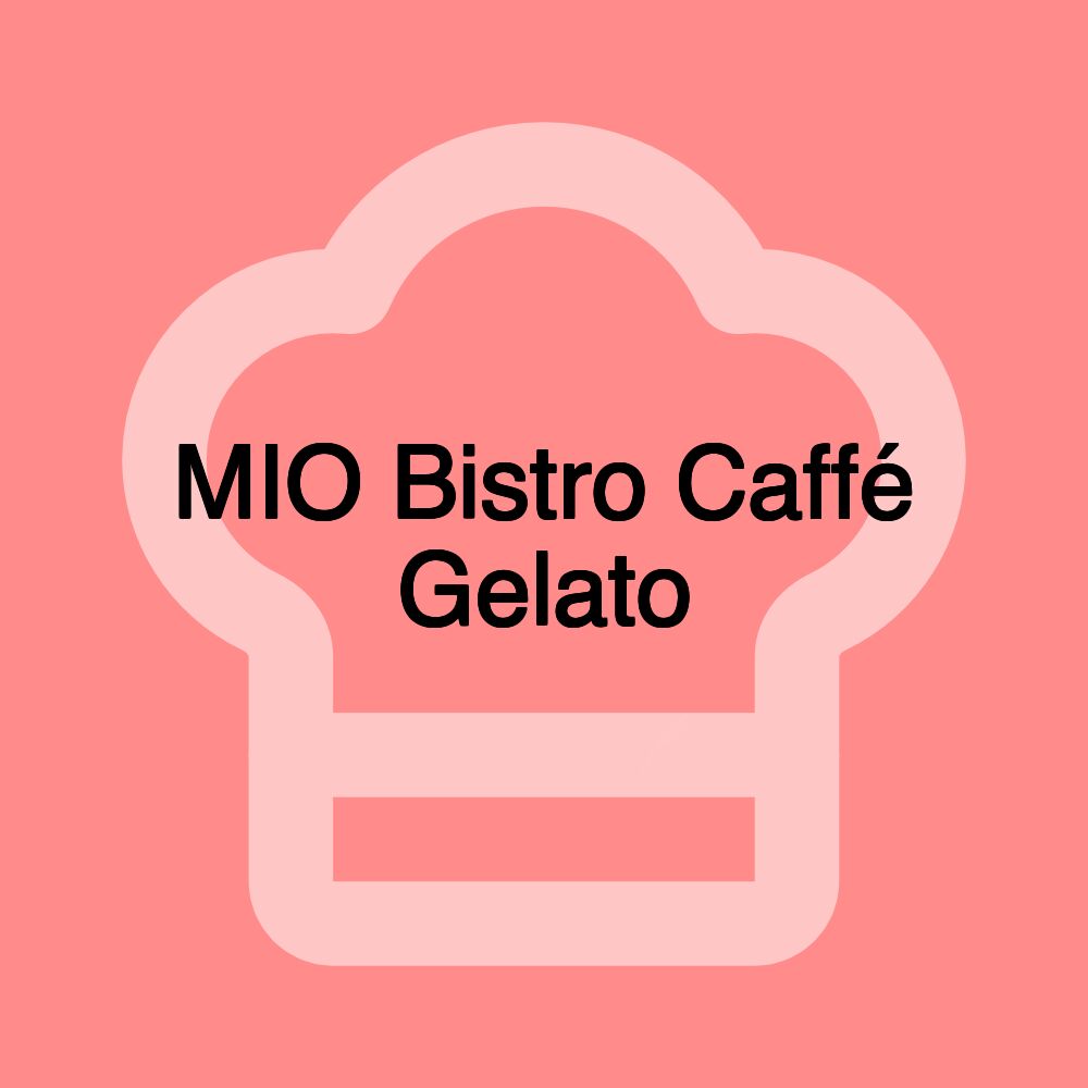 MIO Bistro Caffé Gelato MIO Bistro Caffé Gelato