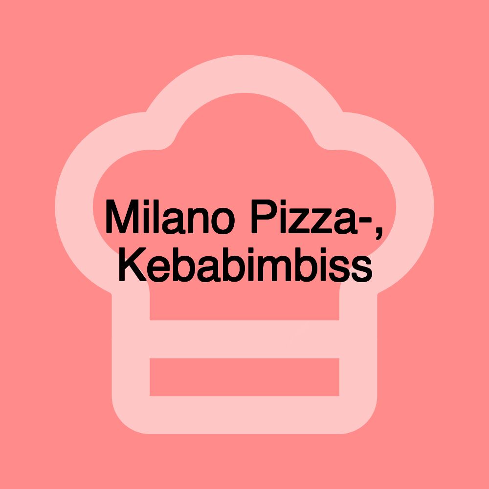 Milano Pizza-, Kebabimbiss