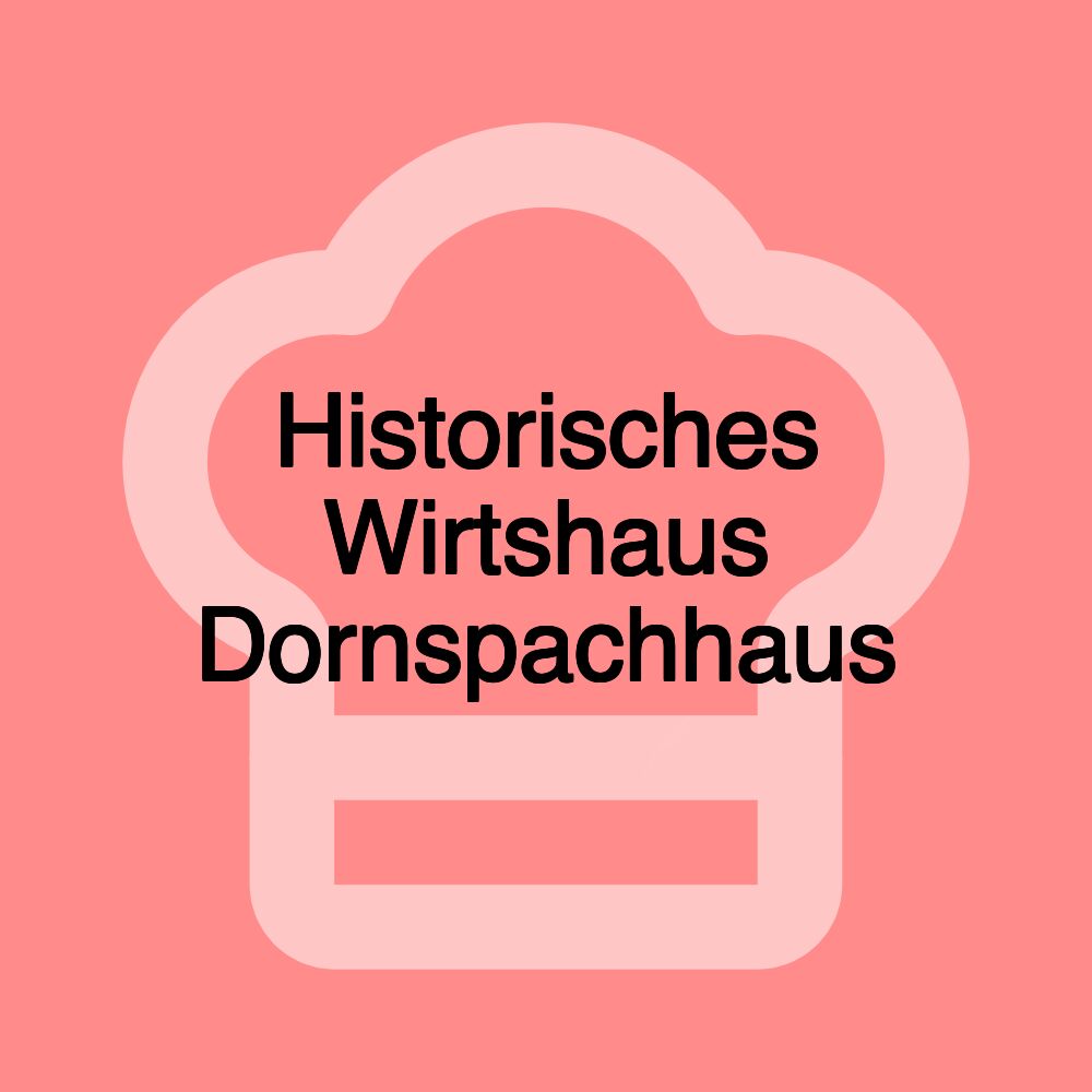 Historisches Wirtshaus Dornspachhaus Historisches Wirtshaus Dornspachhaus