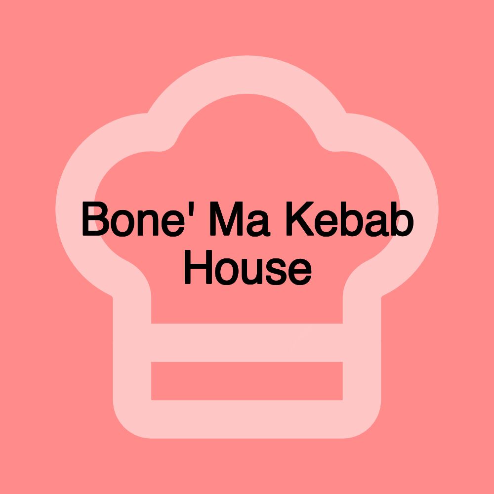 Bone' Ma Kebab House
