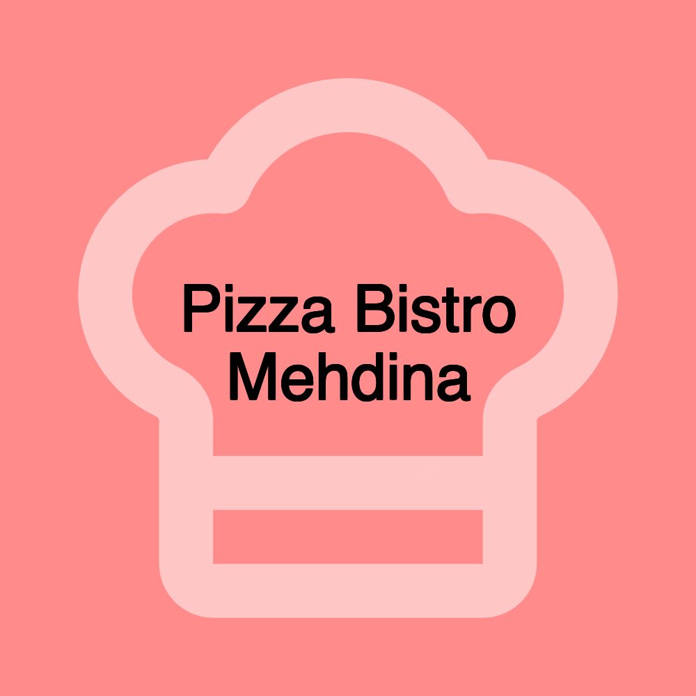 Pizza Bistro Mehdina
