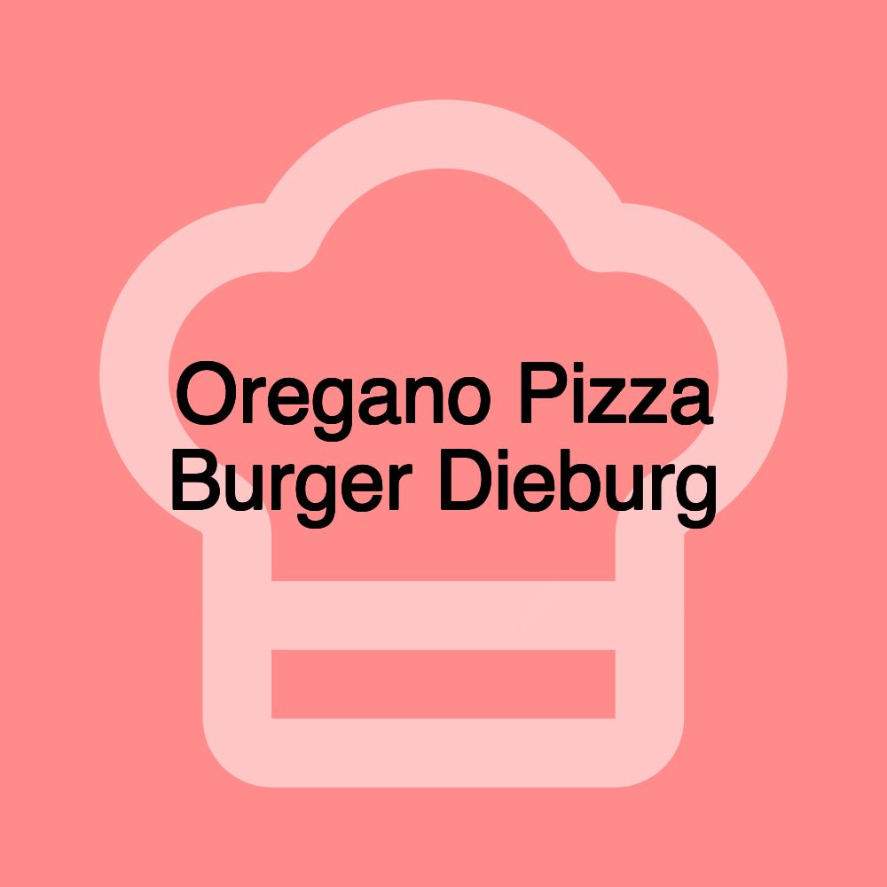 Oregano Pizza Burger Dieburg Oregano Pizza Burger Dieburg