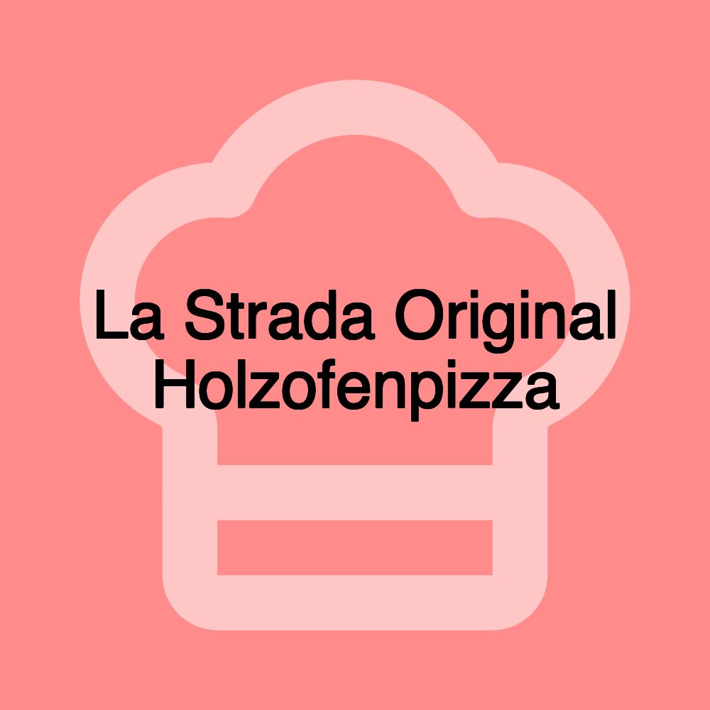 La Strada Original Holzofenpizza