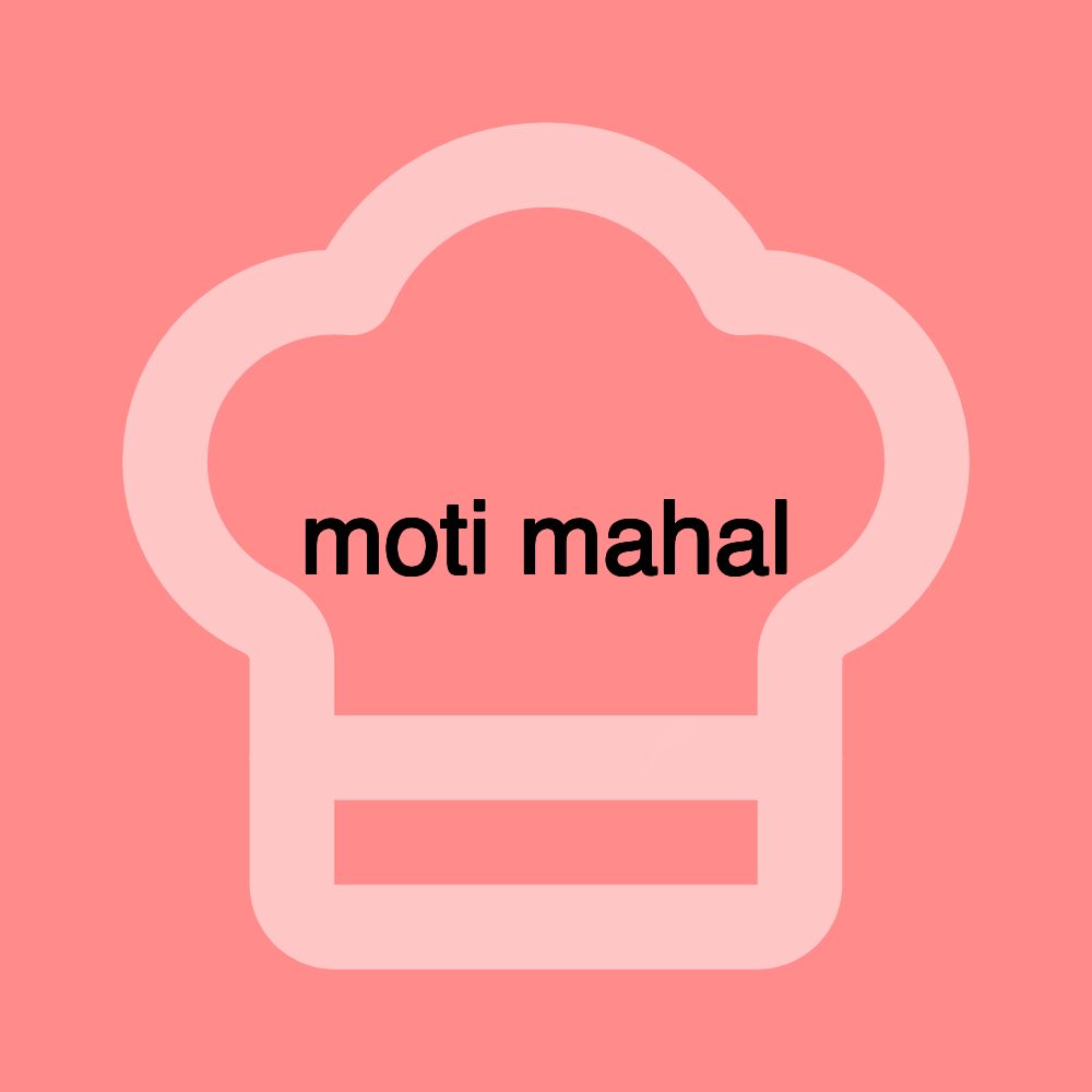 moti mahal moti mahal