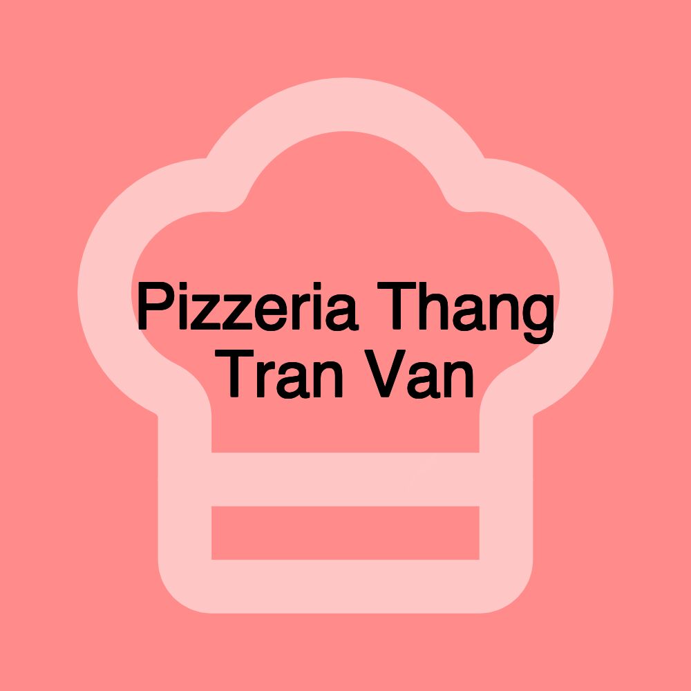 Pizzeria Thang Tran Van