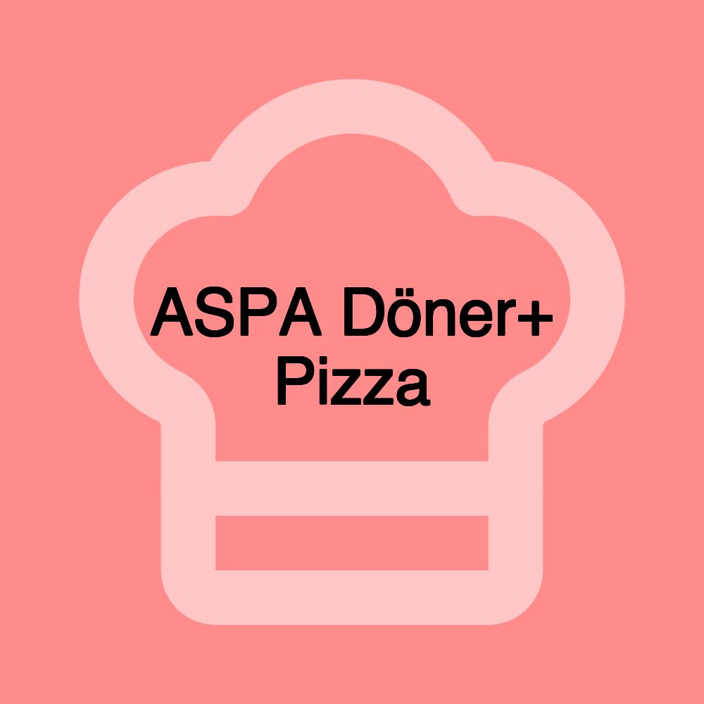ASPA Döner+ Pizza ASPA Döner+ Pizza