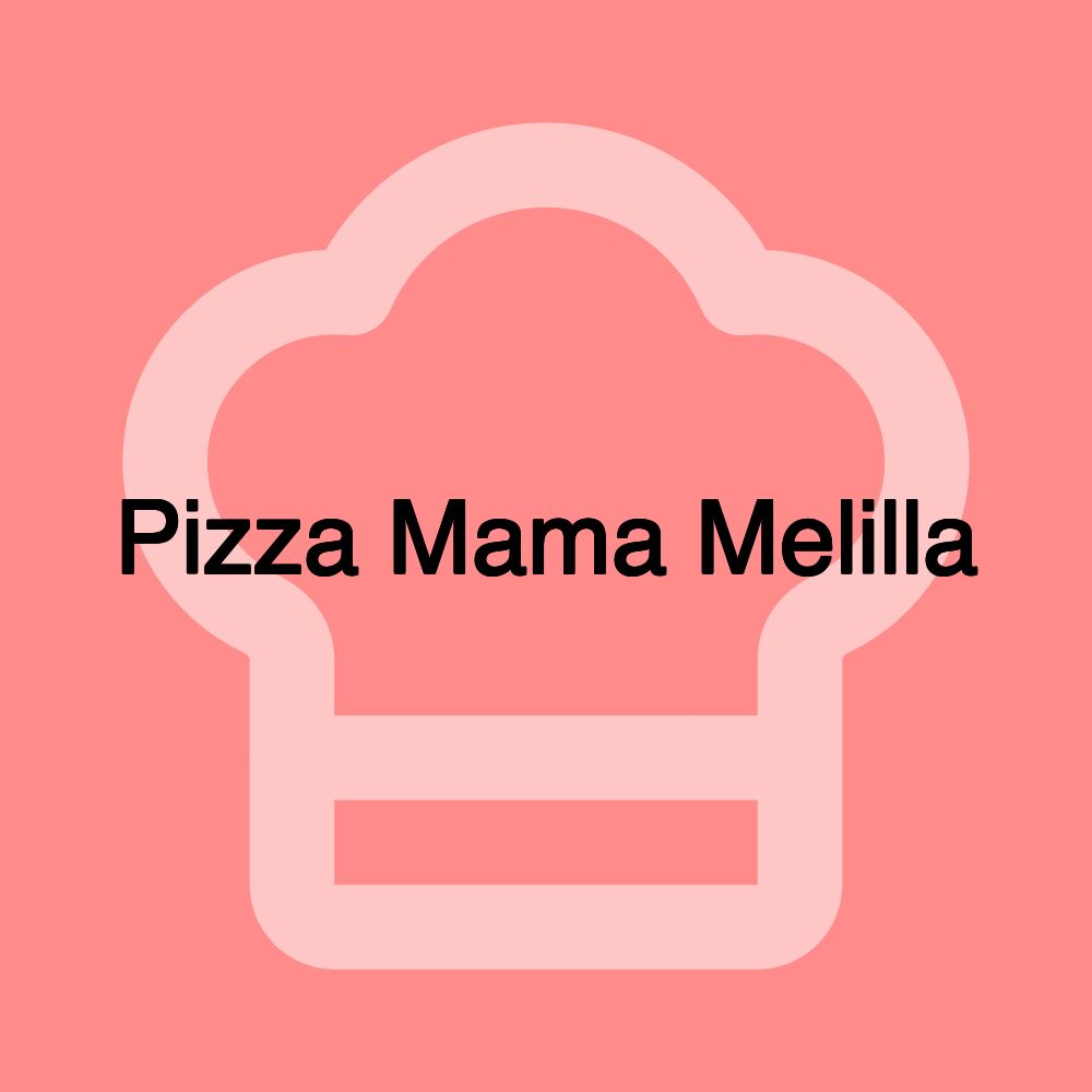 Pizza Mama Melilla
