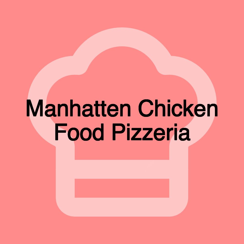 Manhatten Chicken Food Pizzeria