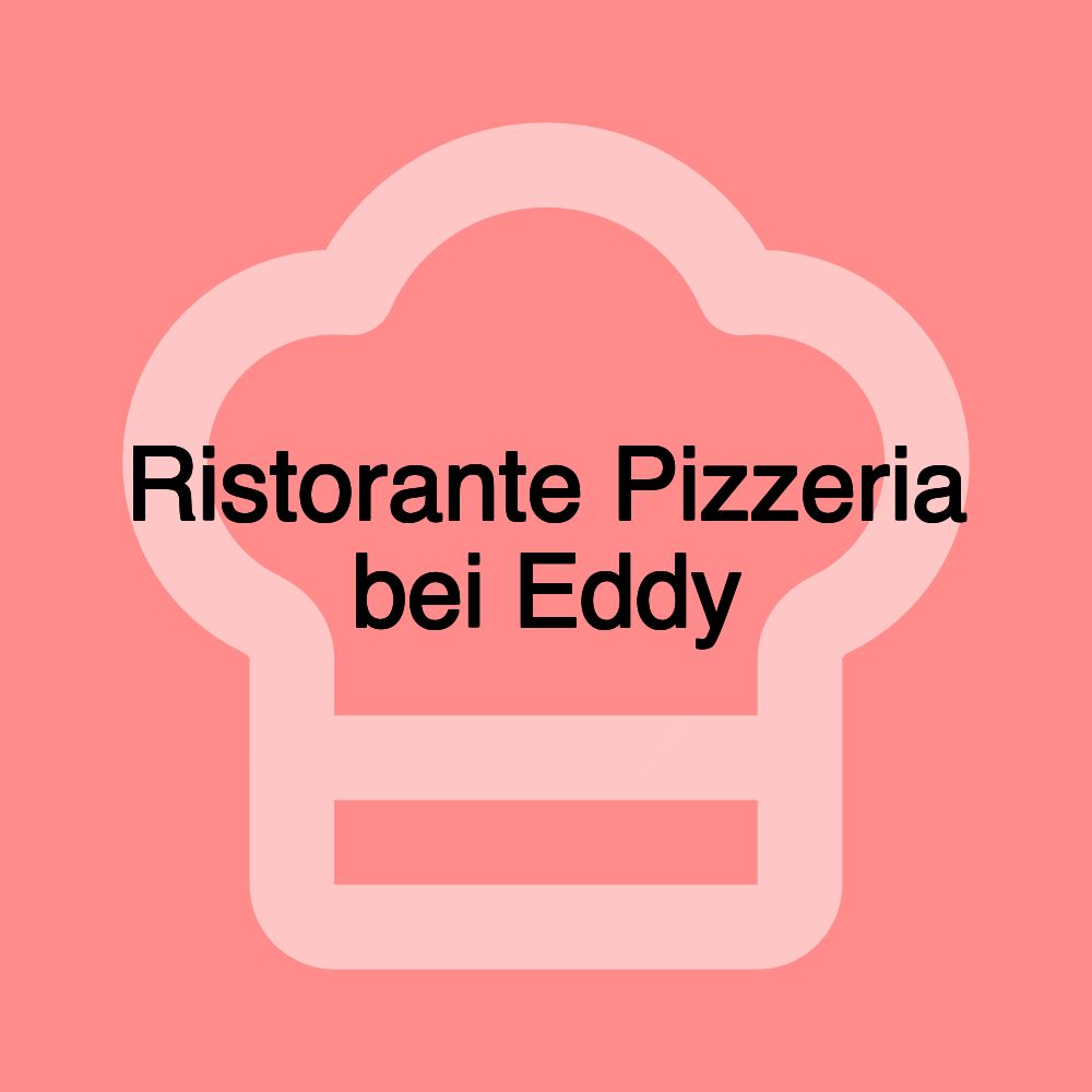 Ristorante Pizzeria bei Eddy Ristorante Pizzeria bei Eddy