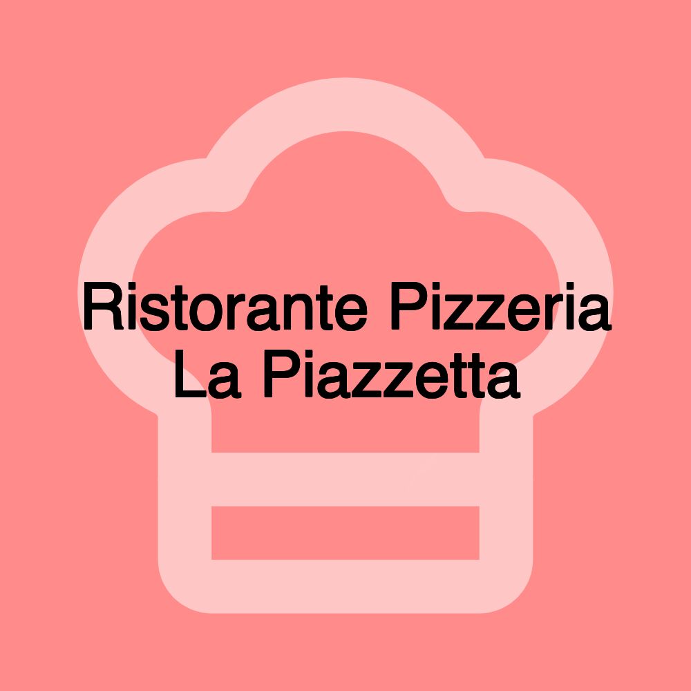 Ristorante Pizzeria La Piazzetta