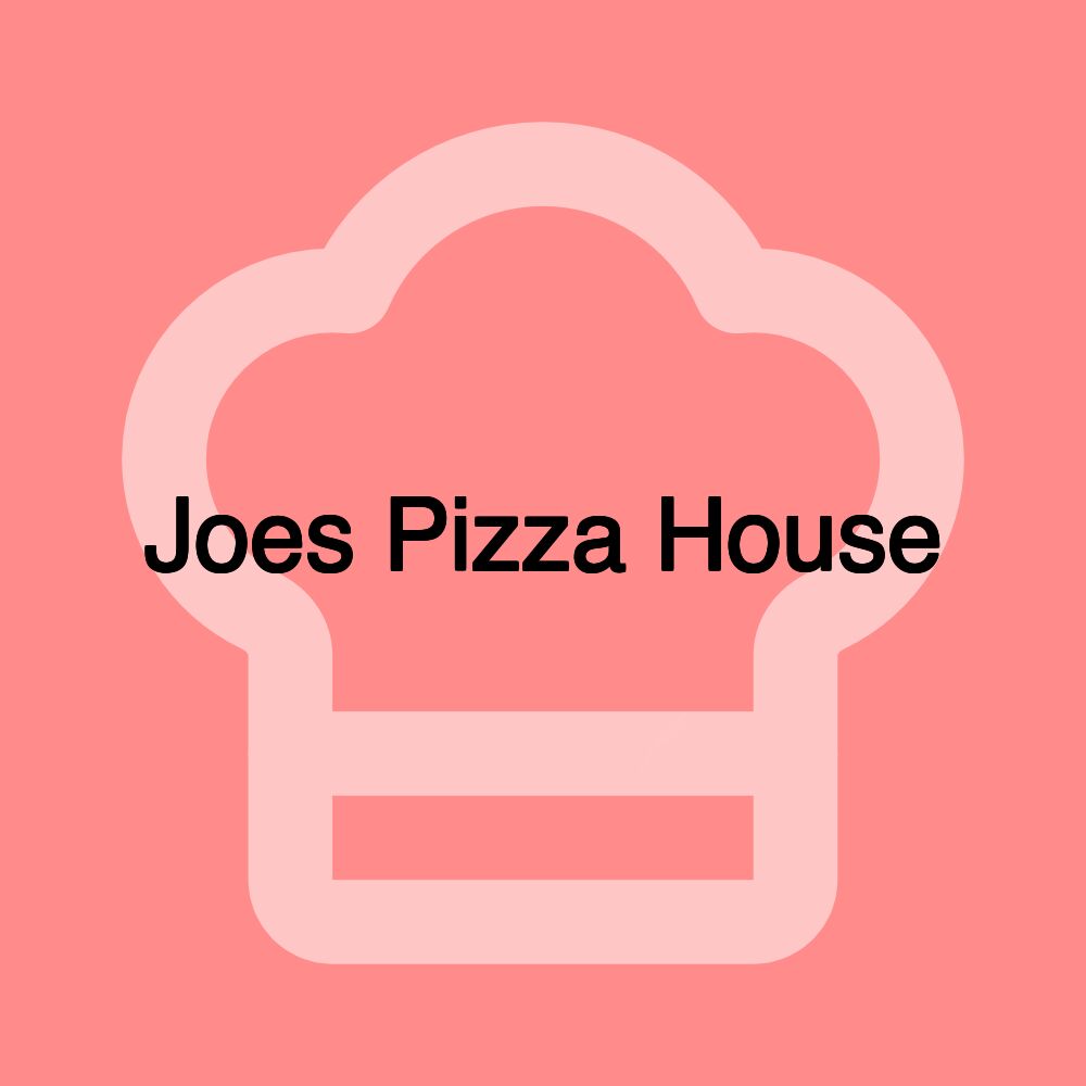 Joes Pizza House Joes Pizza House