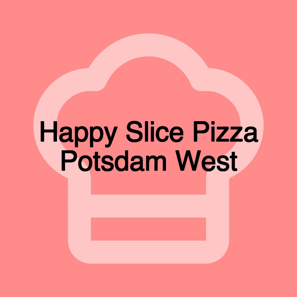Happy Slice Pizza Potsdam West Happy Slice Pizza Potsdam West