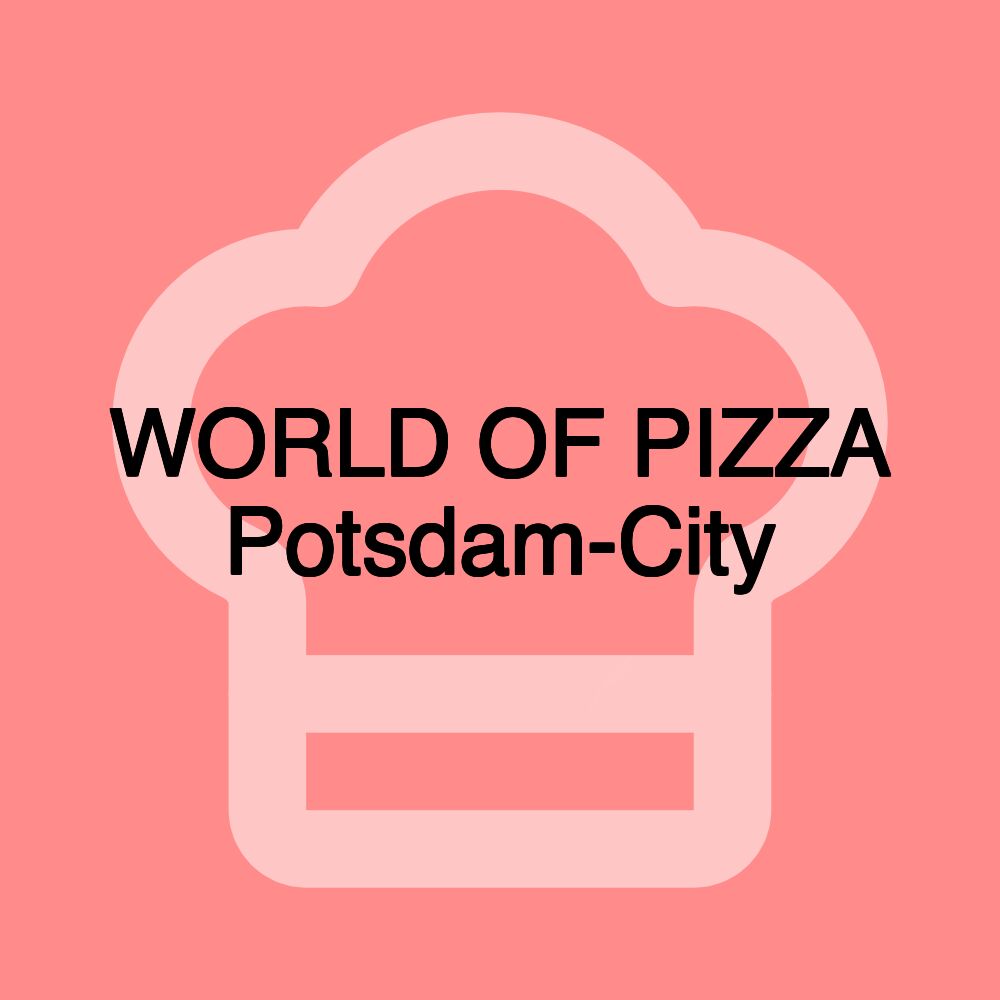 WORLD OF PIZZA Potsdam-City WORLD OF PIZZA Potsdam-City