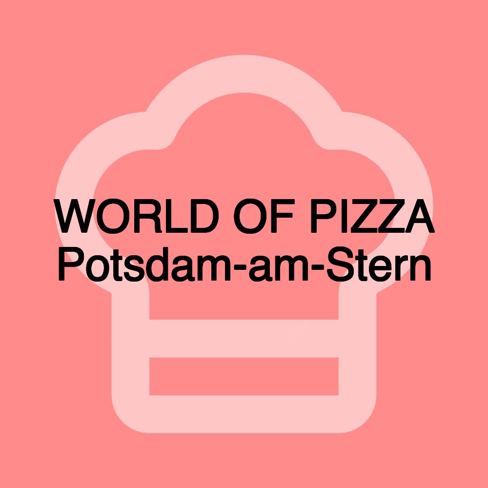 WORLD OF PIZZA Potsdam-am-Stern