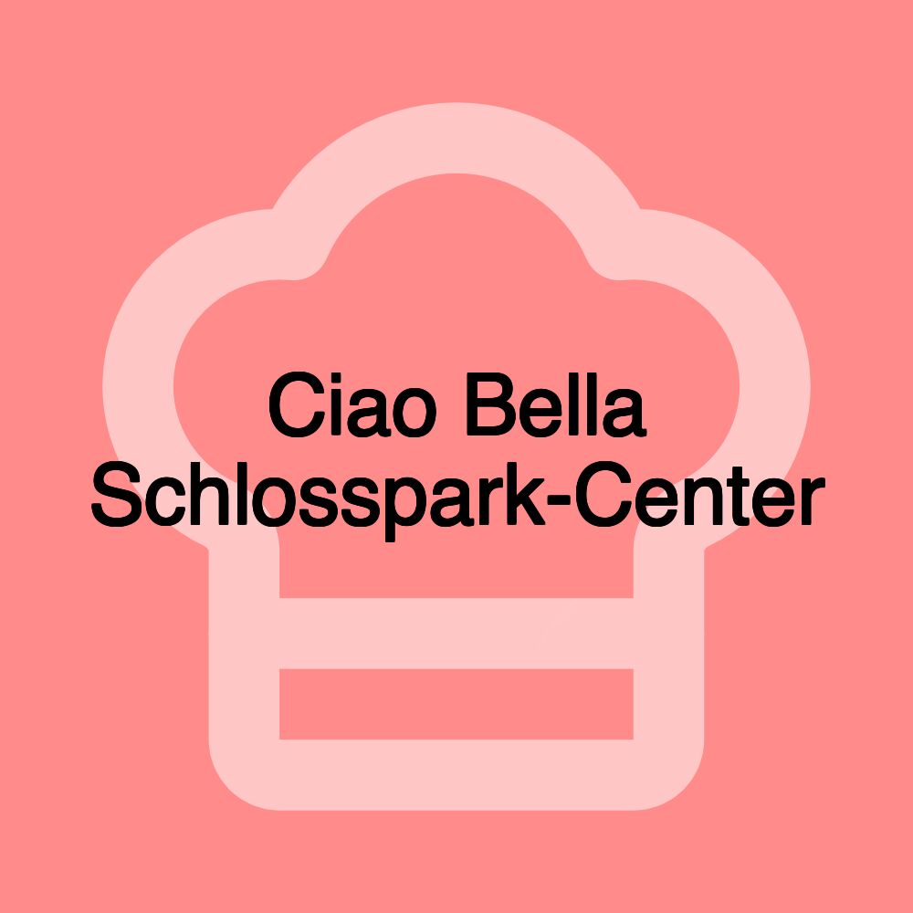Ciao Bella Schlosspark-Center