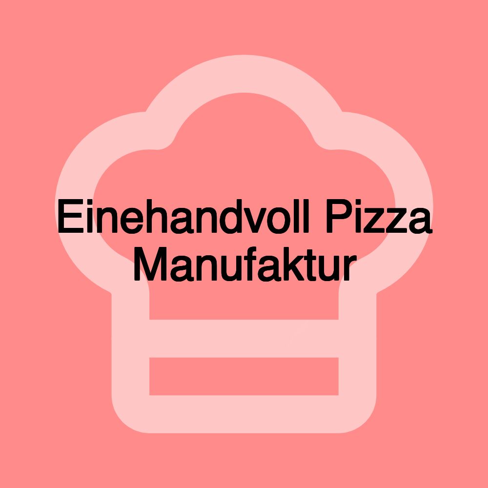 Einehandvoll Pizza Manufaktur Einehandvoll Pizza Manufaktur
