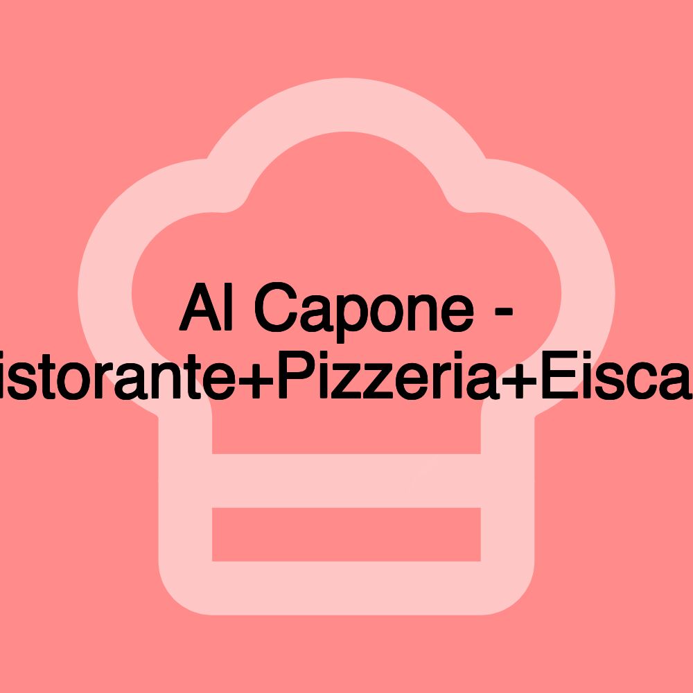 Al Capone - Ristorante+Pizzeria+Eiscafé Al Capone - Ristorante+Pizzeria+Eiscafé