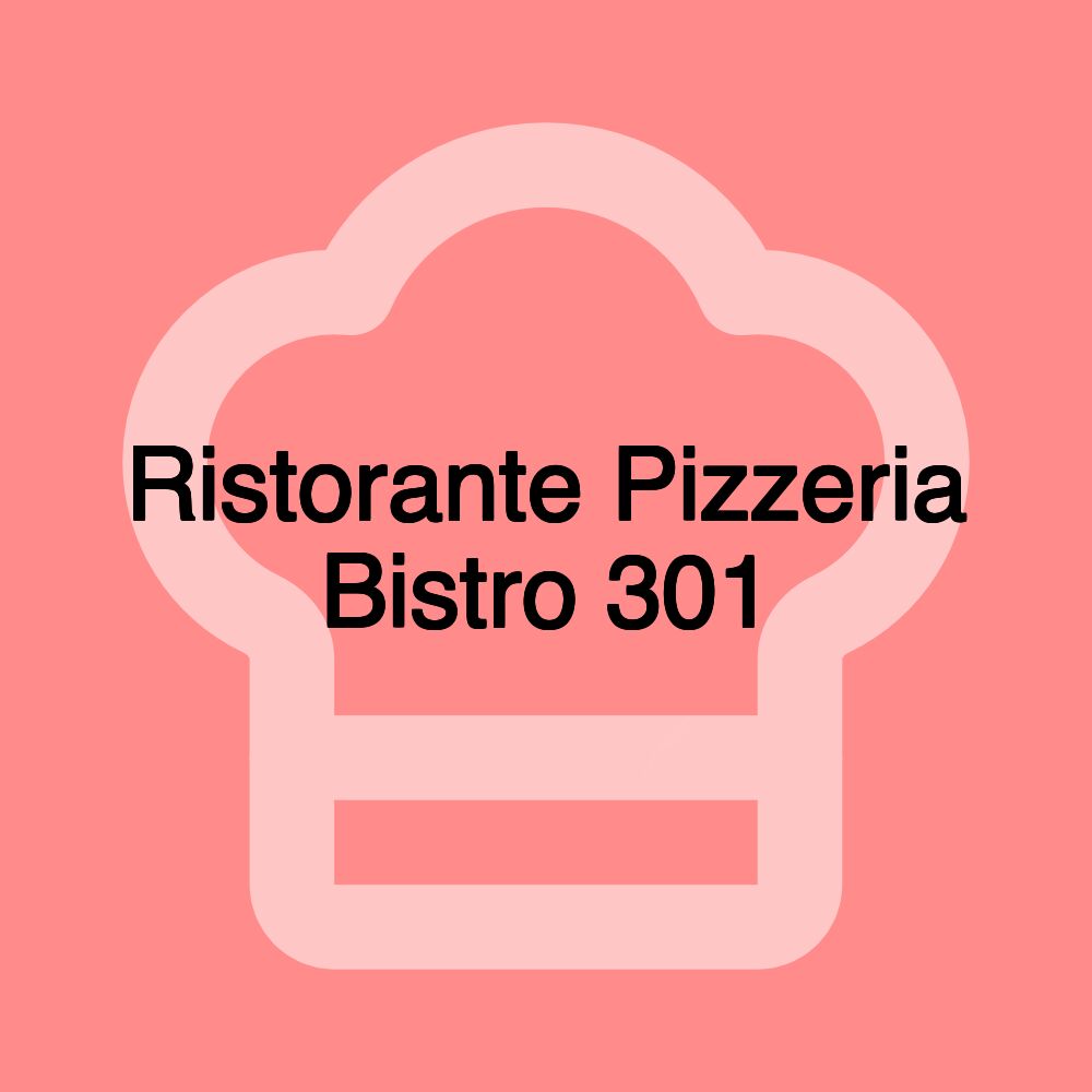 Ristorante Pizzeria Bistro 301 Ristorante Pizzeria Bistro 301