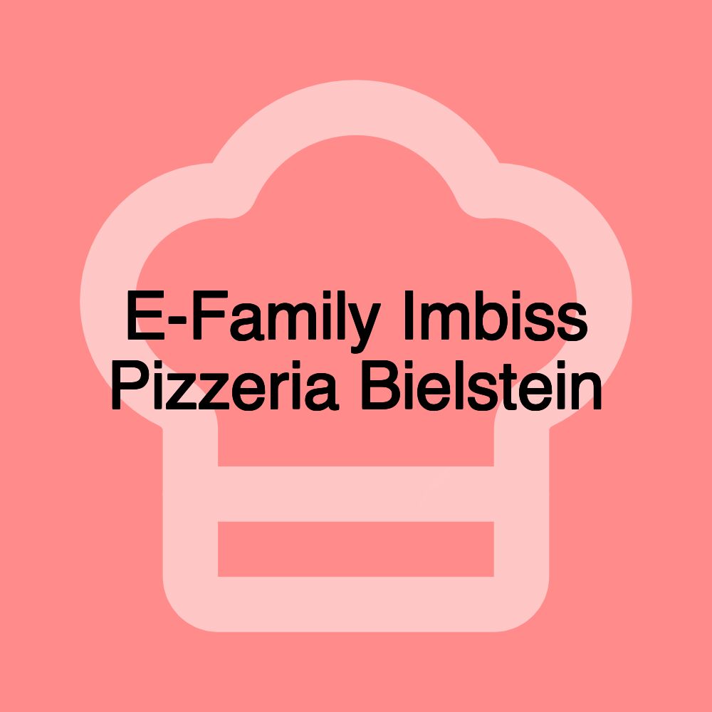 E-Family Imbiss Pizzeria Bielstein E-Family Imbiss Pizzeria Bielstein