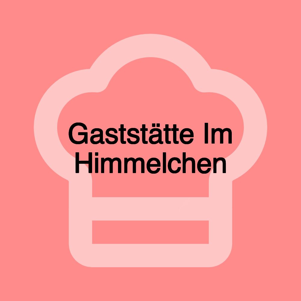 Gaststätte Im Himmelchen Gaststätte Im Himmelchen