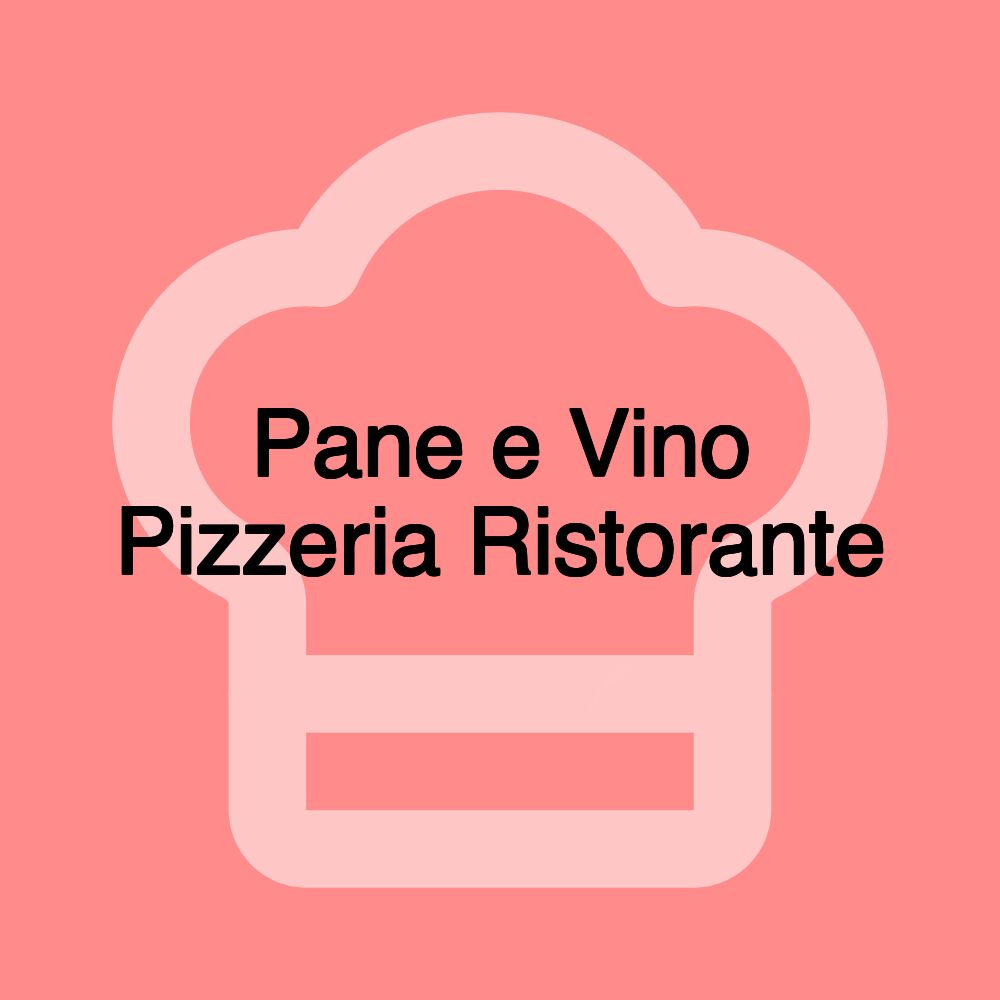 Pane e Vino Pizzeria Ristorante