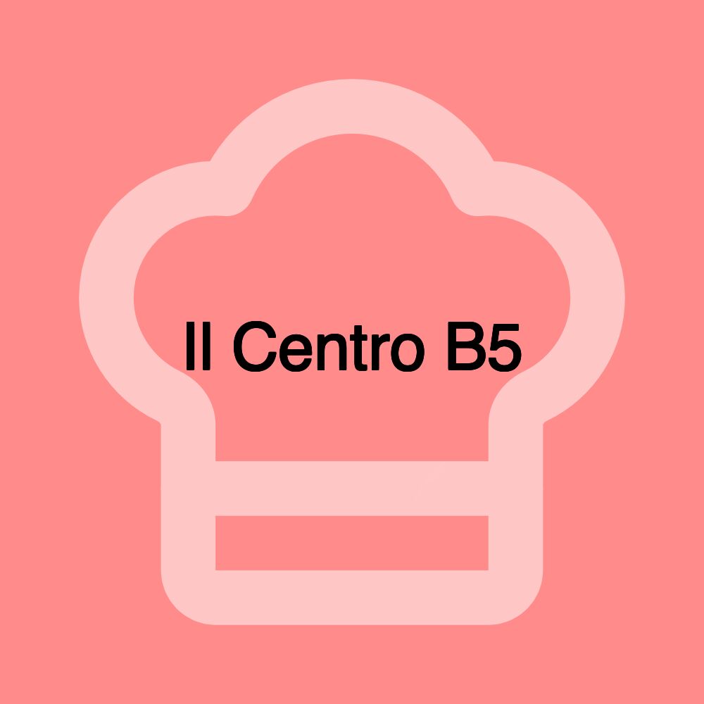 Il Centro B5