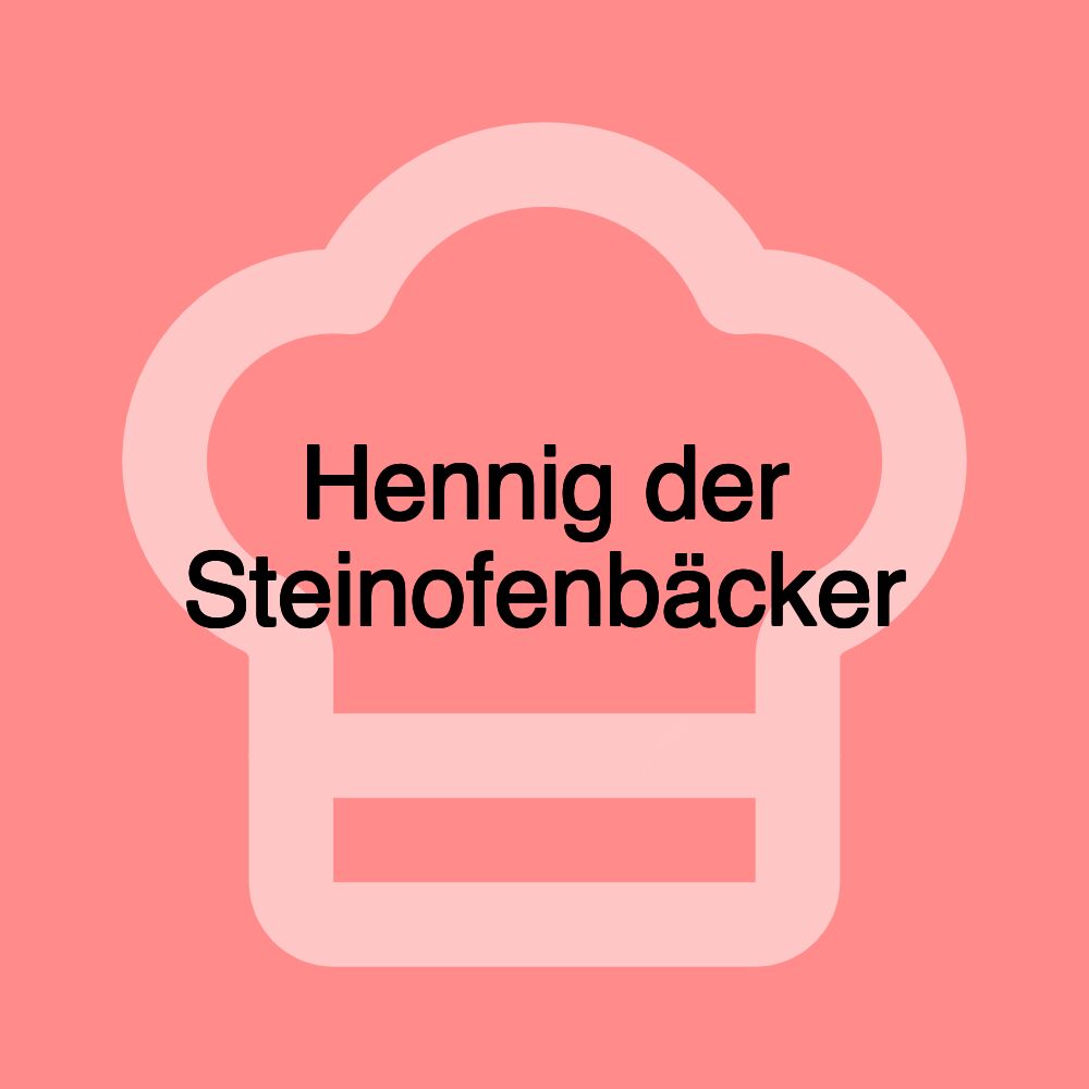 Hennig der Steinofenbäcker Hennig der Steinofenbäcker
