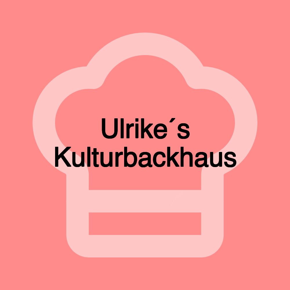 Ulrike´s Kulturbackhaus