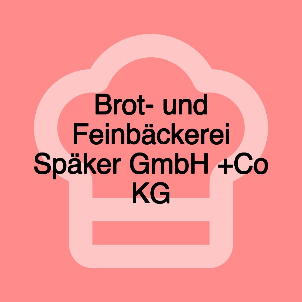 Brot- und Feinbäckerei Späker GmbH +Co KG