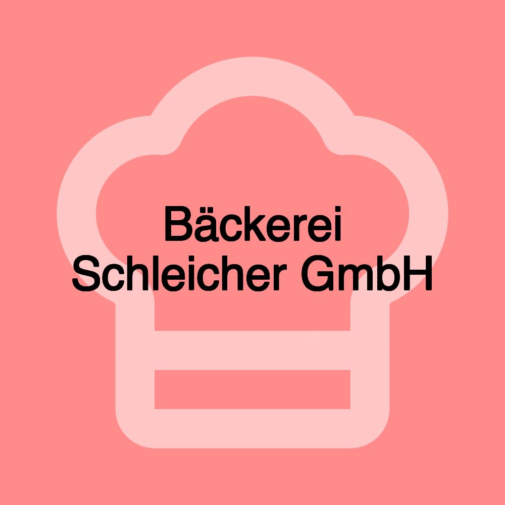 Bäckerei Schleicher GmbH Bäckerei Schleicher GmbH
