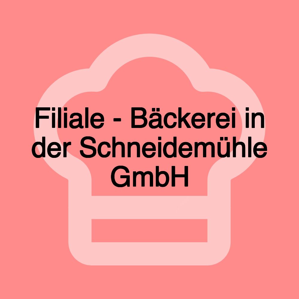 Filiale - Bäckerei in der Schneidemühle GmbH