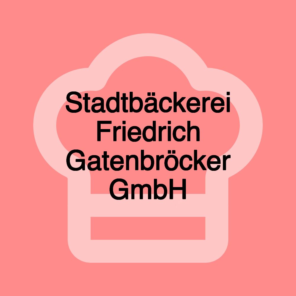 Stadtbäckerei Friedrich Gatenbröcker GmbH Stadtbäckerei Friedrich Gatenbröcker GmbH