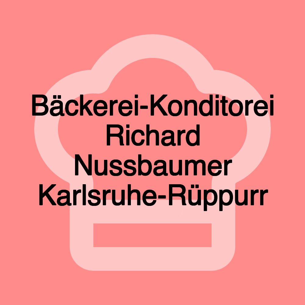 Bäckerei-Konditorei Richard Nussbaumer Karlsruhe-Rüppurr Bäckerei-Konditorei Richard Nussbaumer Karlsruhe-Rüppurr