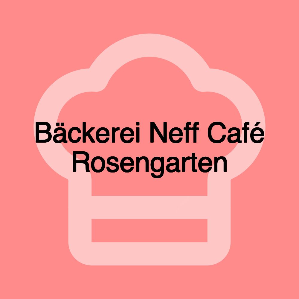 Bäckerei Neff Café Rosengarten Bäckerei Neff Café Rosengarten
