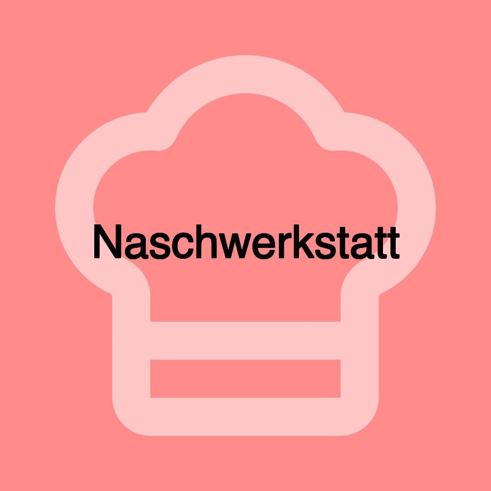 Naschwerkstatt