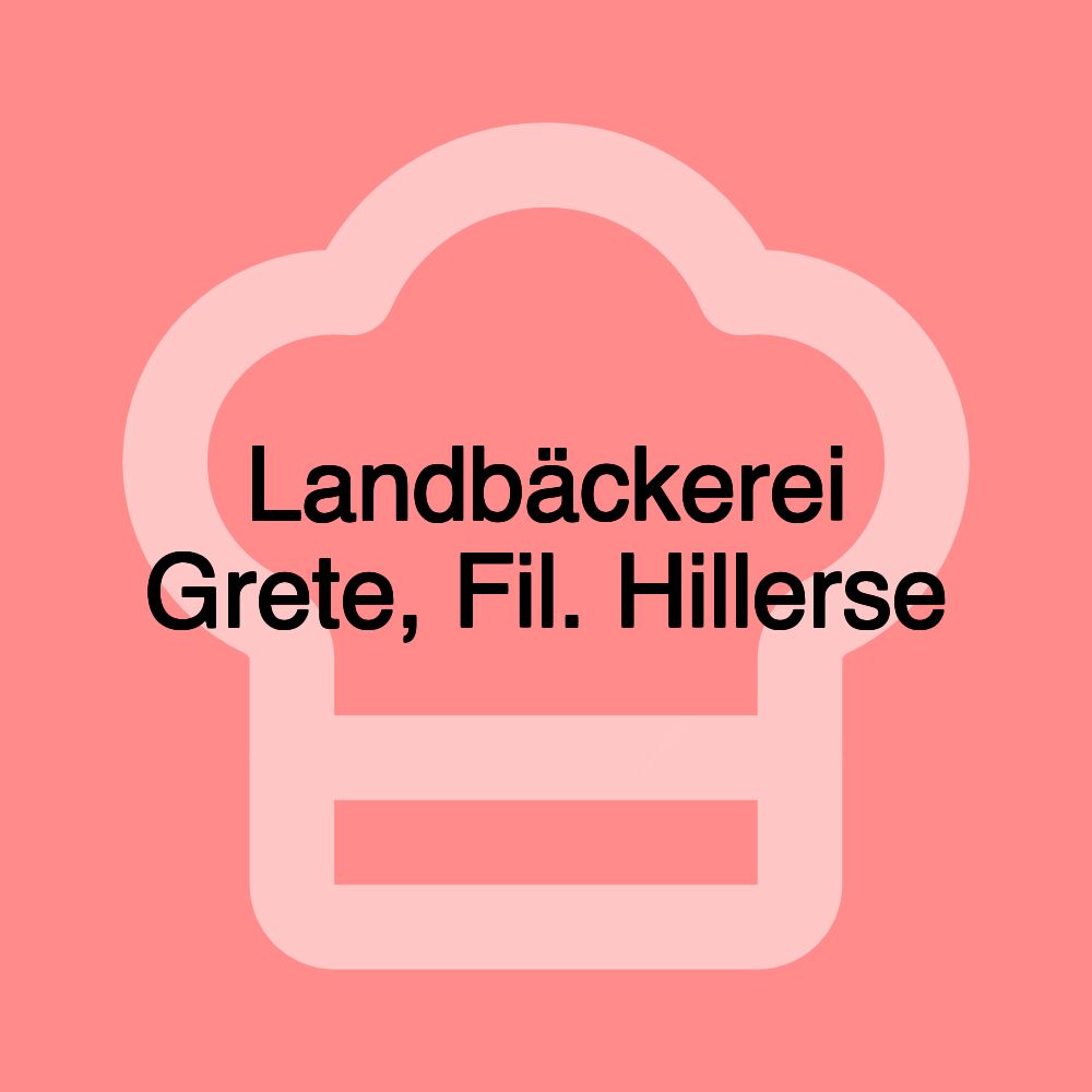 Landbäckerei Grete, Fil. Hillerse Landbäckerei Grete, Fil. Hillerse