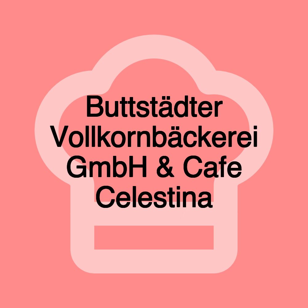 Buttstädter Vollkornbäckerei GmbH & Cafe Celestina
