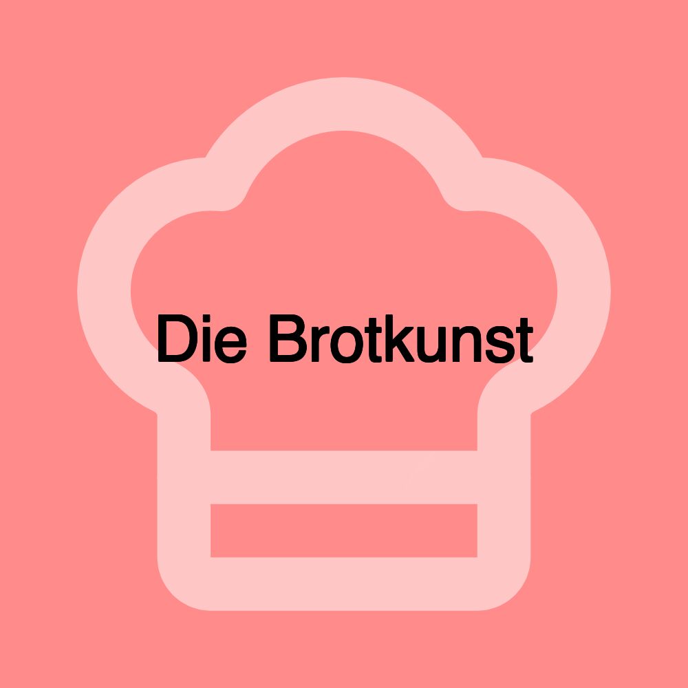 Die Brotkunst