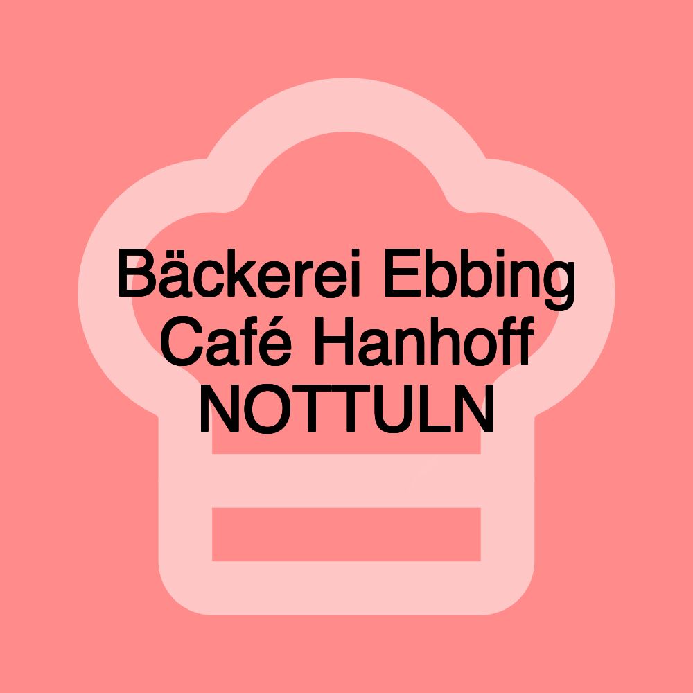 Bäckerei Ebbing Café Hanhoff NOTTULN