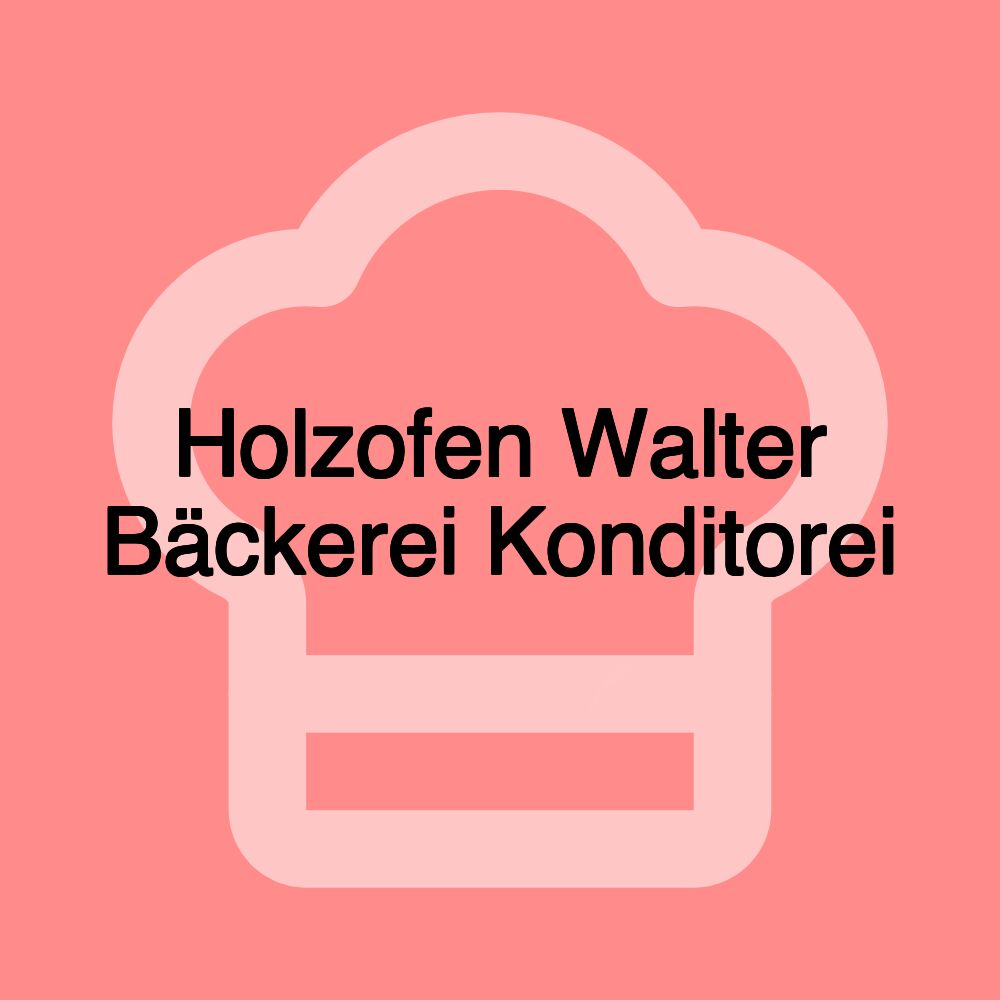 Holzofen Walter Bäckerei Konditorei