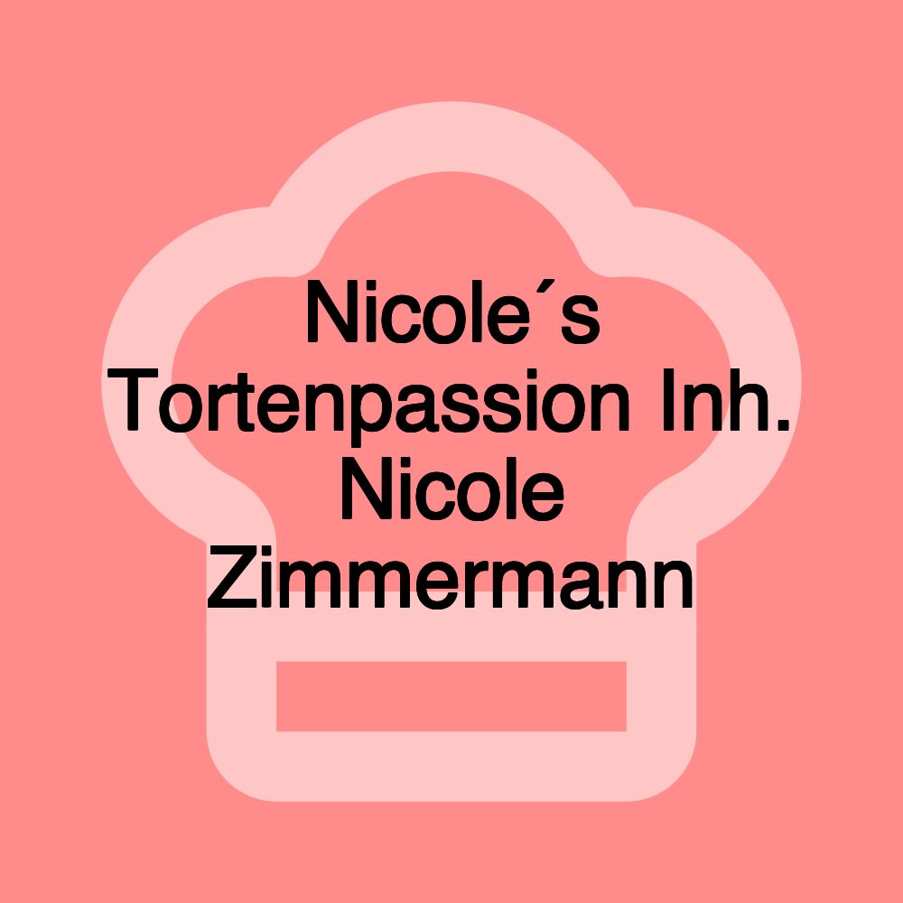 Nicole´s Tortenpassion Inh. Nicole Zimmermann Nicole´s Tortenpassion Inh. Nicole Zimmermann