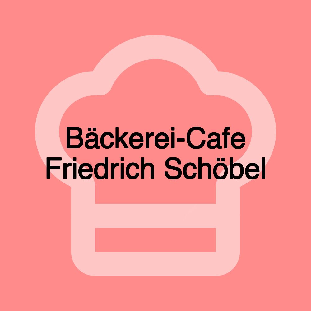 Bäckerei-Cafe Friedrich Schöbel