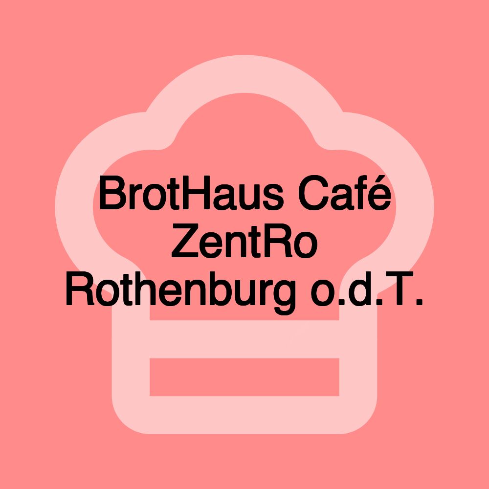 BrotHaus Café ZentRo Rothenburg o.d.T.